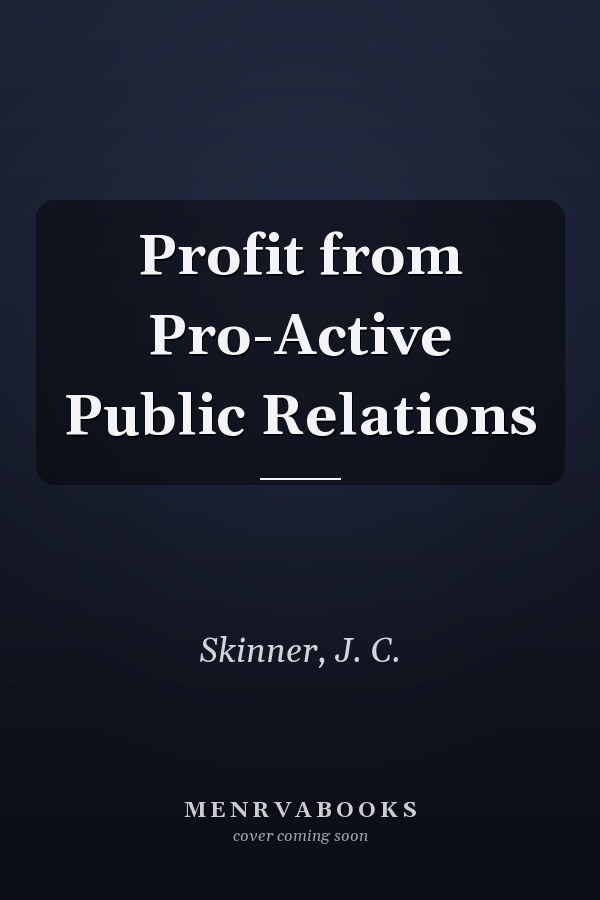 Profit from Pro-Active Public Relations