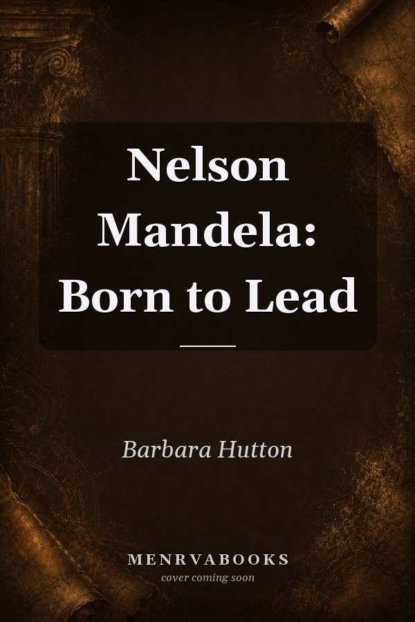 Nelson Mandela: Born to Lead