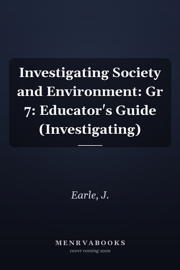 Investigating Society and Environment: Gr 7: Educator's Guide (Investigating)