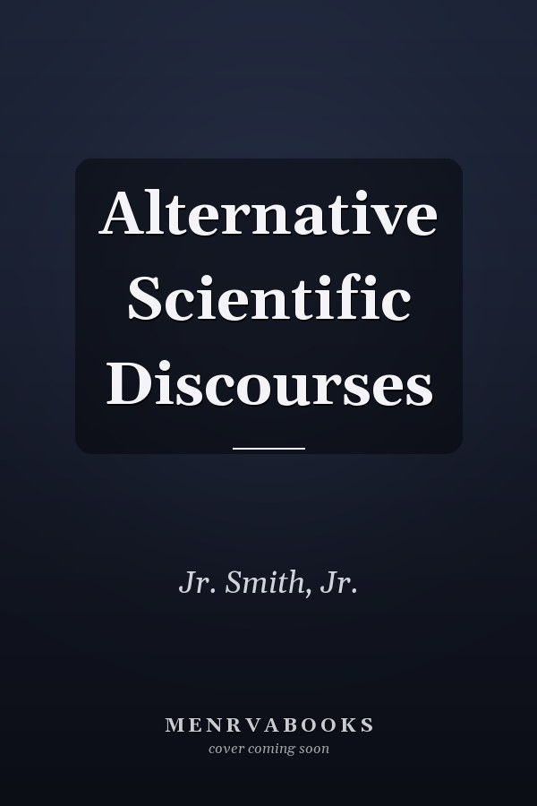 Alternative Scientific Discourses