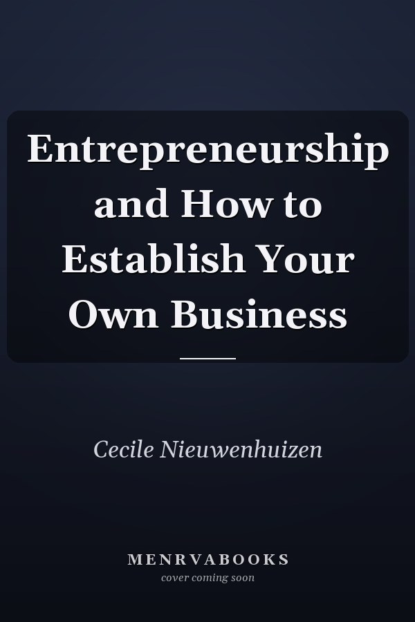 Entrepreneurship and How to Establish Your Own Business