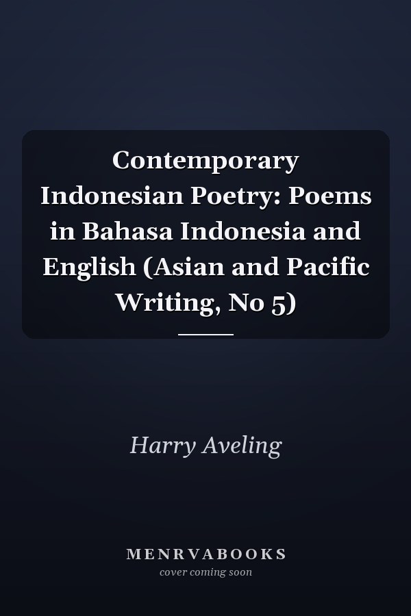 Contemporary Indonesian Poetry: Poems in Bahasa Indonesia and English (Asian and Pacific Writing, No 5)