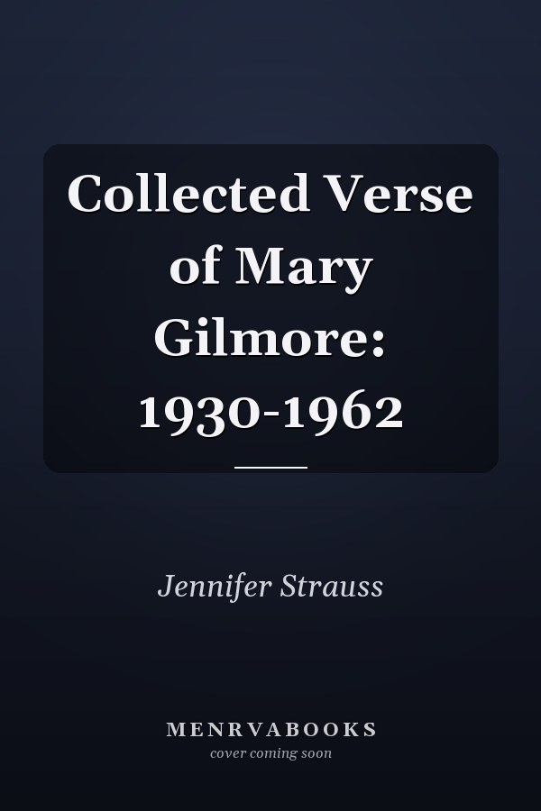 Collected Verse of Mary Gilmore: 1930-1962