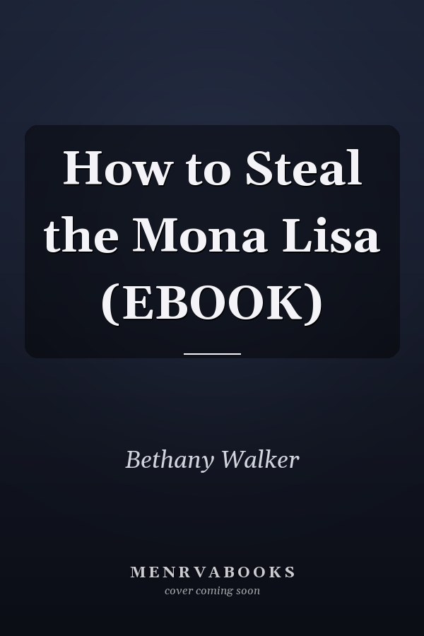 How to Steal the Mona Lisa (EBOOK)