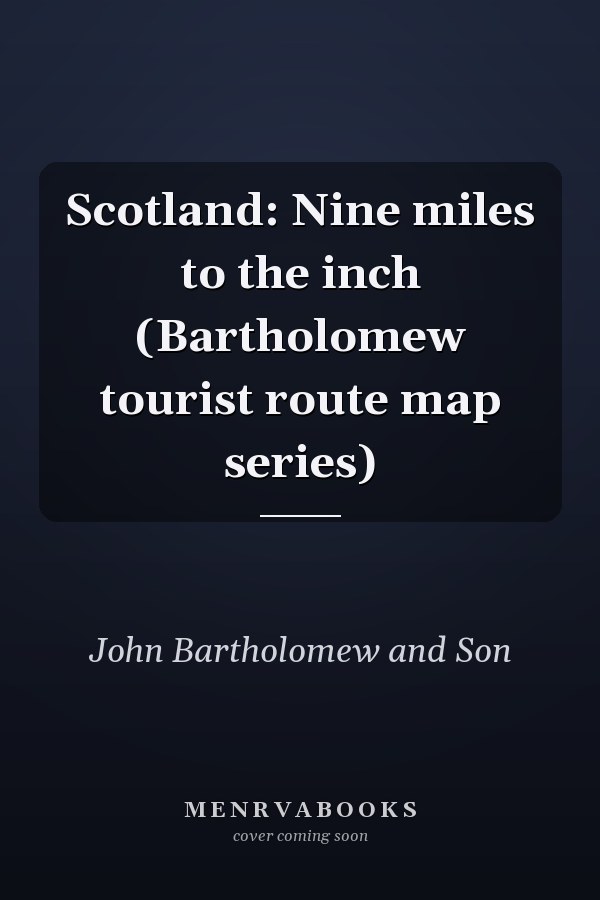 Scotland: Nine miles to the inch (Bartholomew tourist route map series)