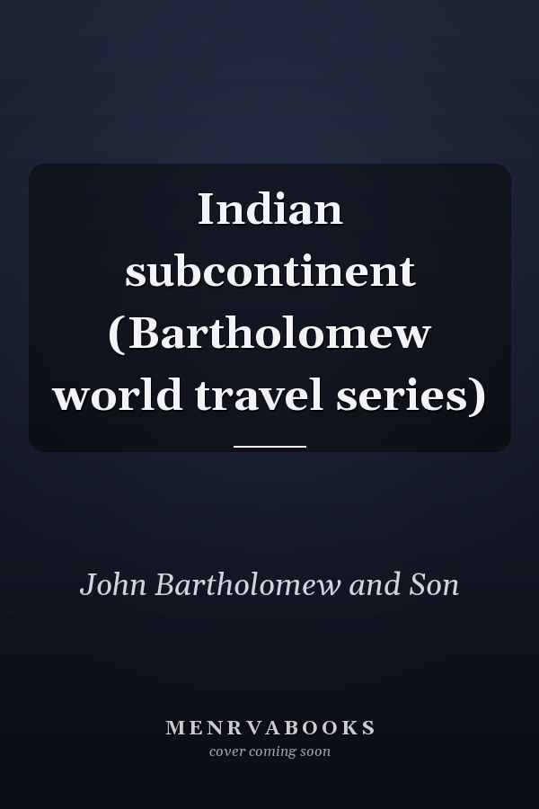 Indian subcontinent (Bartholomew world travel series)