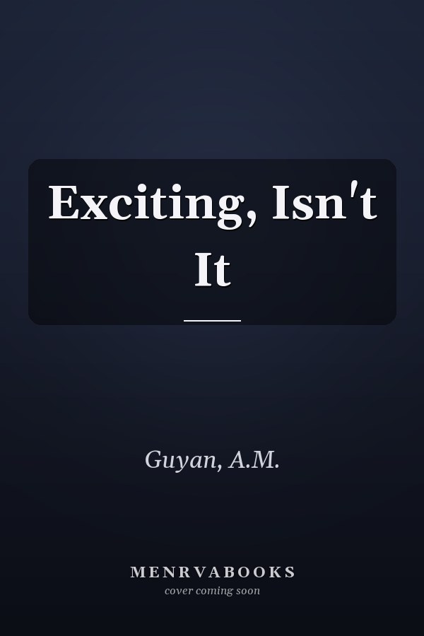 Exciting, Isn't It