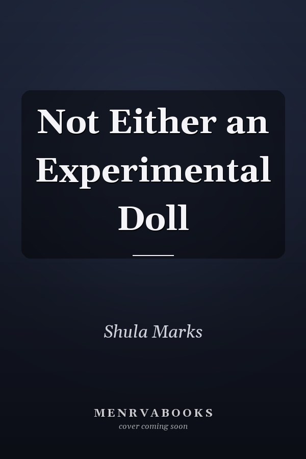 Not Either an Experimental Doll
