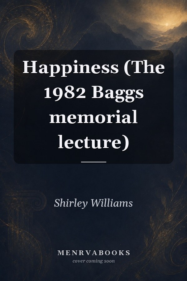 Happiness (The 1982 Baggs memorial lecture)