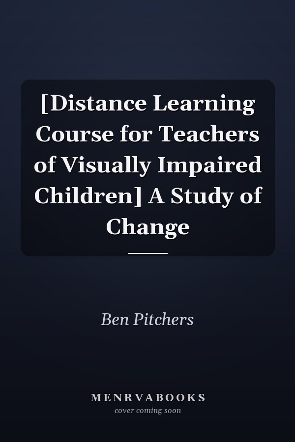 [Distance Learning Course for Teachers of Visually Impaired Children] A Study of Change