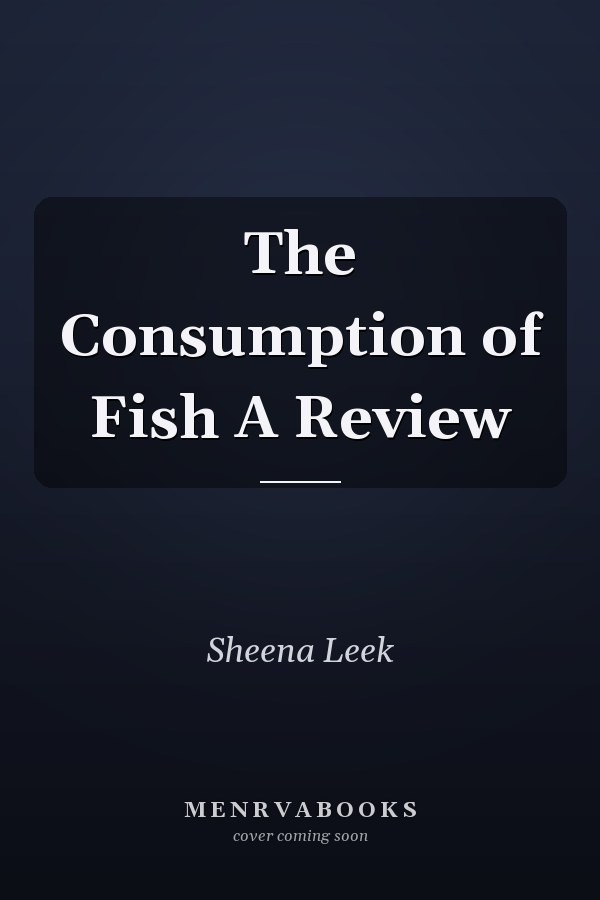 The Consumption of Fish A Review