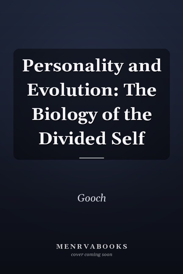 Personality and Evolution: The Biology of the Divided Self