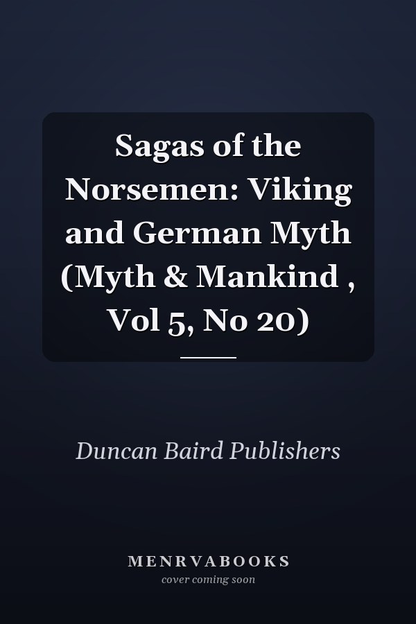 Sagas of the Norsemen: Viking and German Myth (Myth & Mankind , Vol 5, No 20)