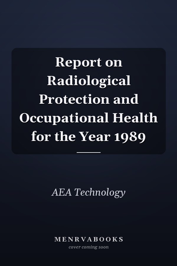 Report on Radiological Protection and Occupational Health for the Year 1989