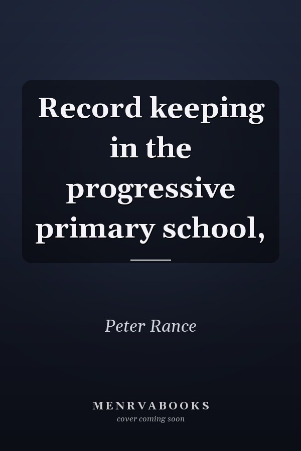 Record keeping in the progressive primary school,