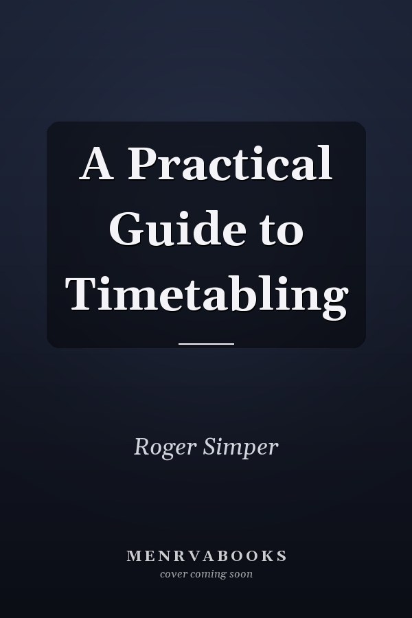 A Practical Guide to Timetabling