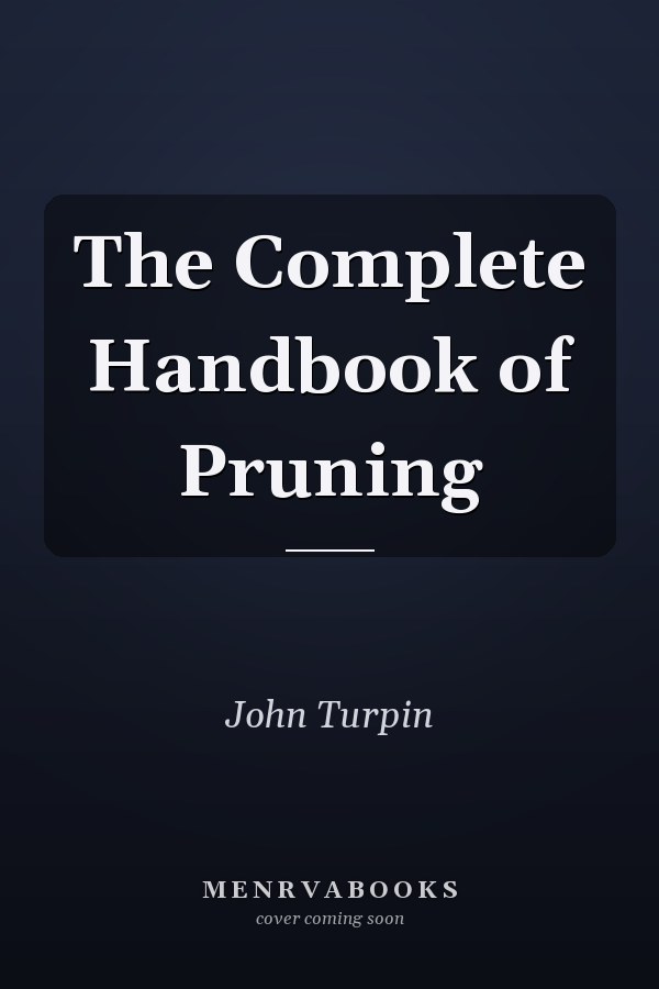 The Complete Handbook of Pruning
