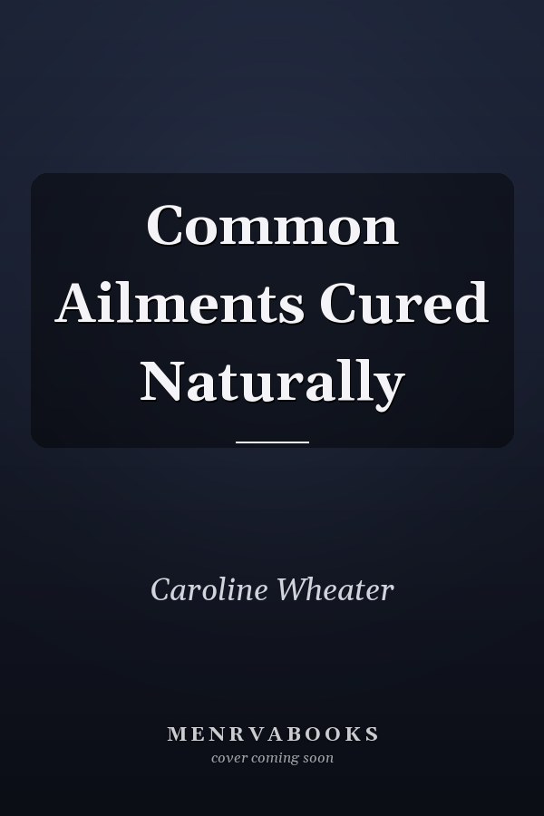 Common Ailments Cured Naturally