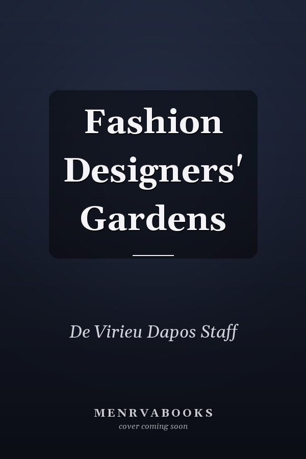 Fashion Designers' Gardens