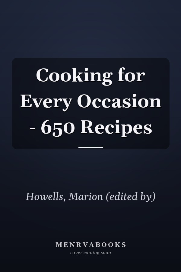 Cooking for Every Occasion - 650 Recipes