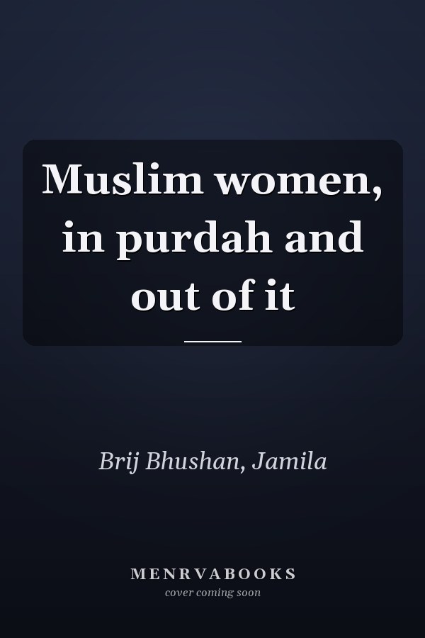 Muslim women, in purdah and out of it
