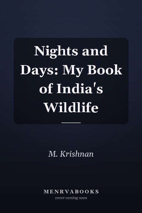 Nights and Days: My Book of India's Wildlife