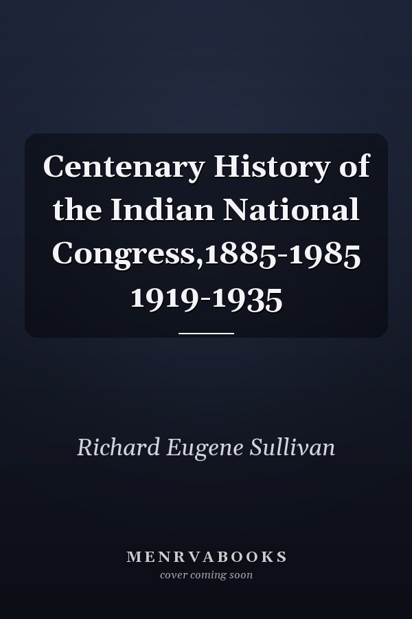 Centenary History of the Indian National Congress,1885-1985 1919-1935