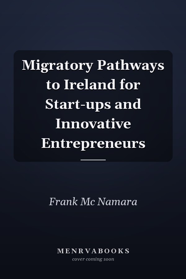Migratory Pathways to Ireland for Start-ups and Innovative Entrepreneurs