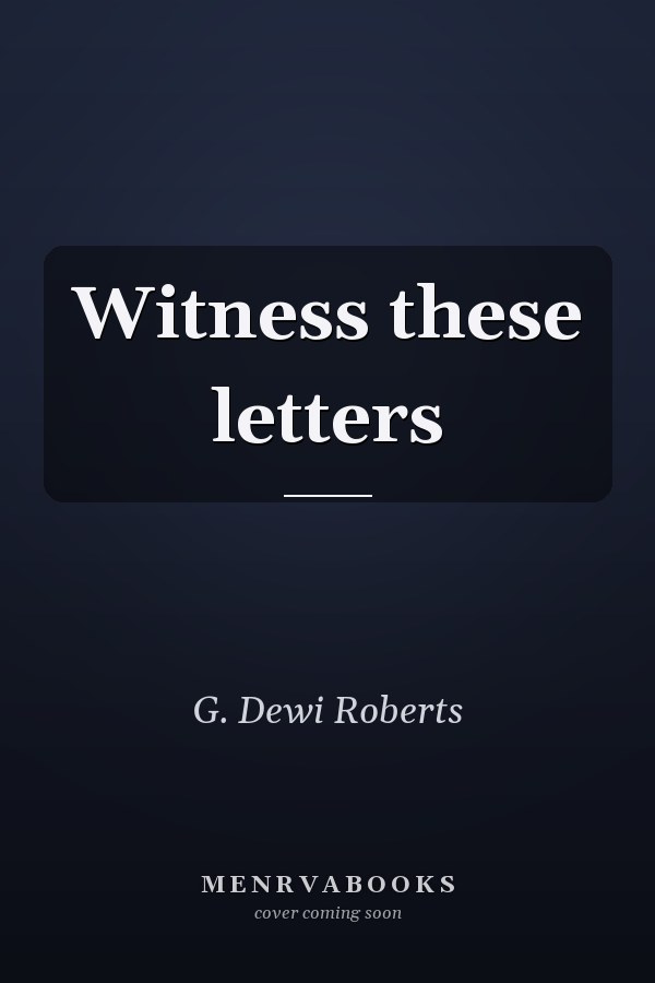 Witness these letters