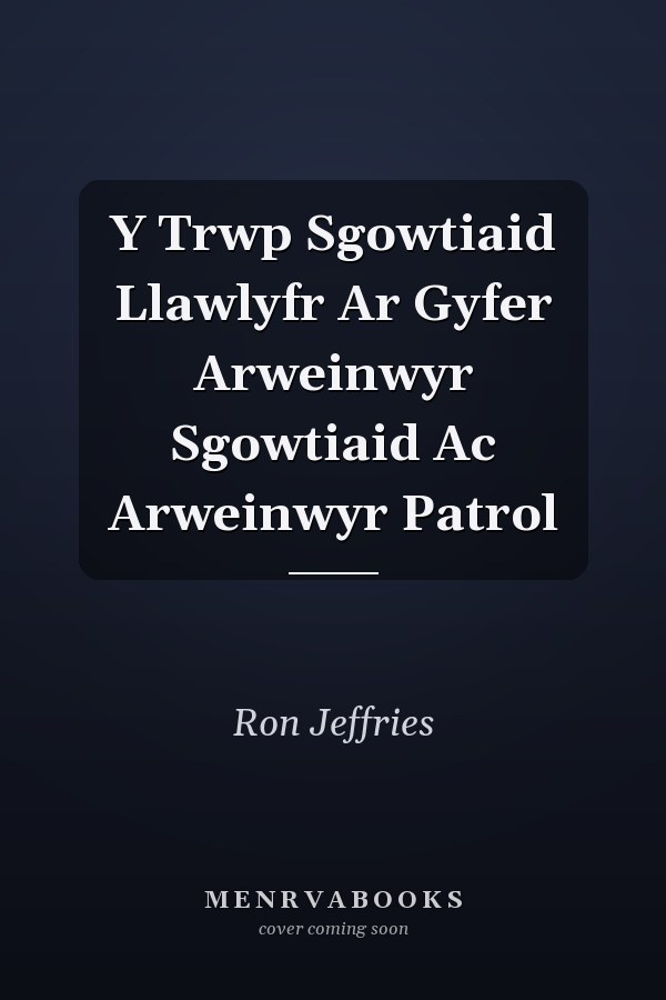 Y Trwp Sgowtiaid Llawlyfr Ar Gyfer Arweinwyr Sgowtiaid Ac Arweinwyr Patrol