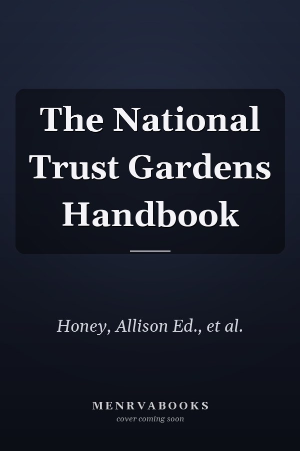 The National Trust Gardens Handbook