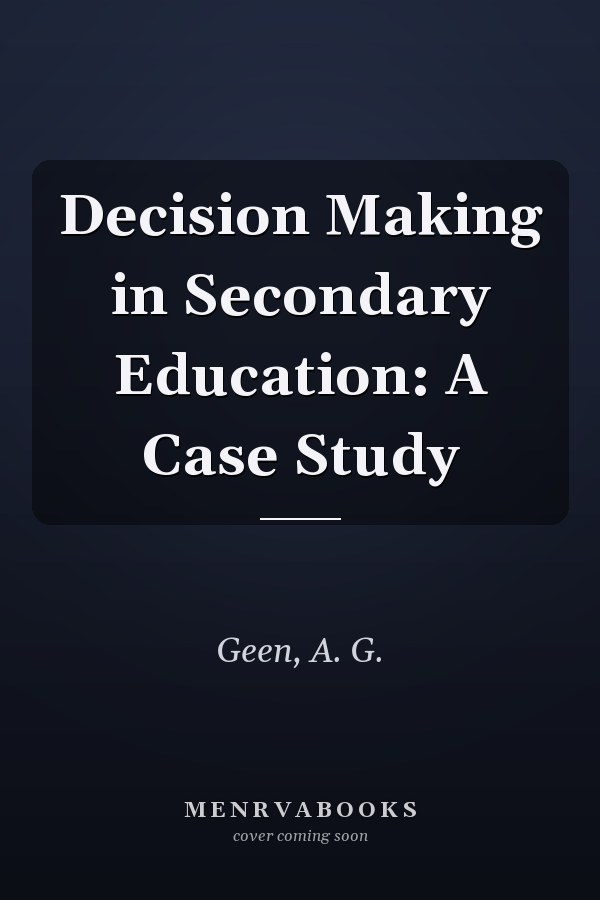 Decision Making in Secondary Education: A Case Study