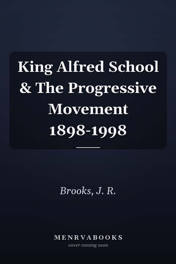King Alfred School & The Progressive Movement 1898-1998