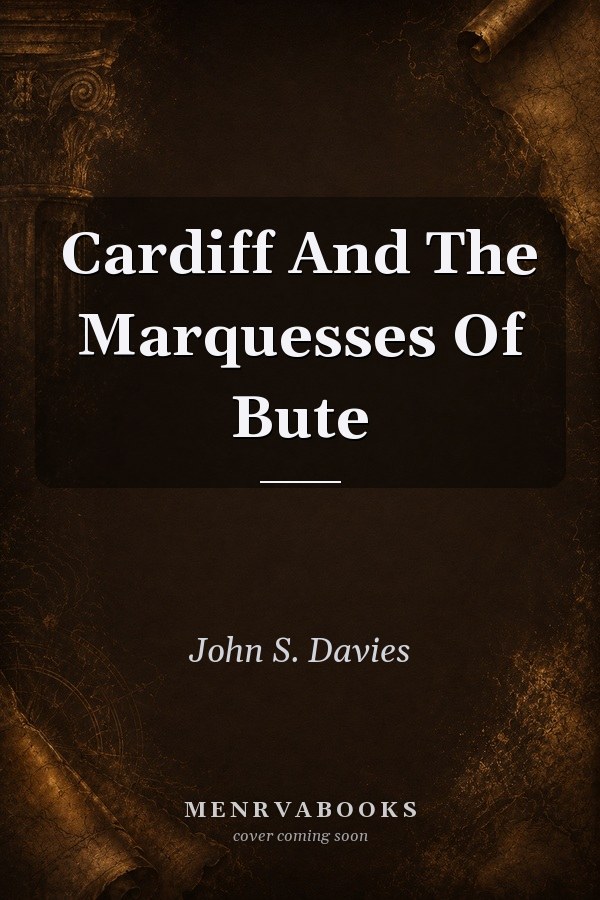 Cardiff And The Marquesses Of Bute