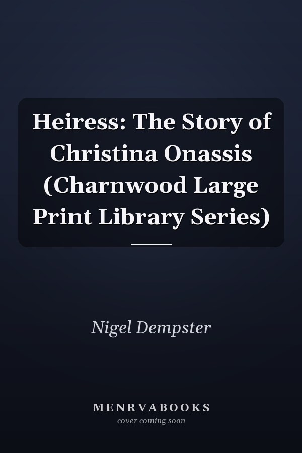 Heiress: The Story of Christina Onassis (Charnwood Large Print Library Series)