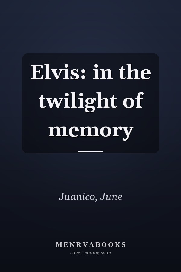 Elvis: in the twilight of memory