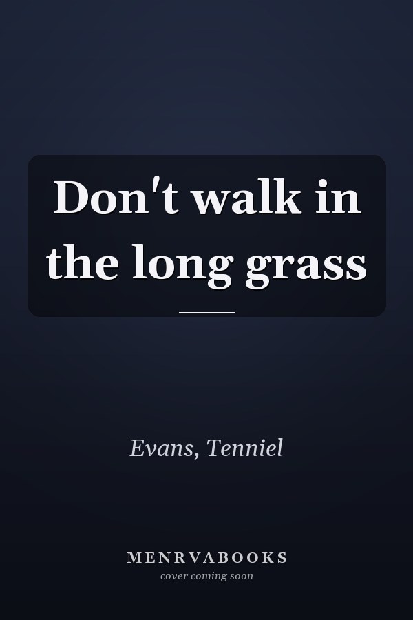 Don't walk in the long grass