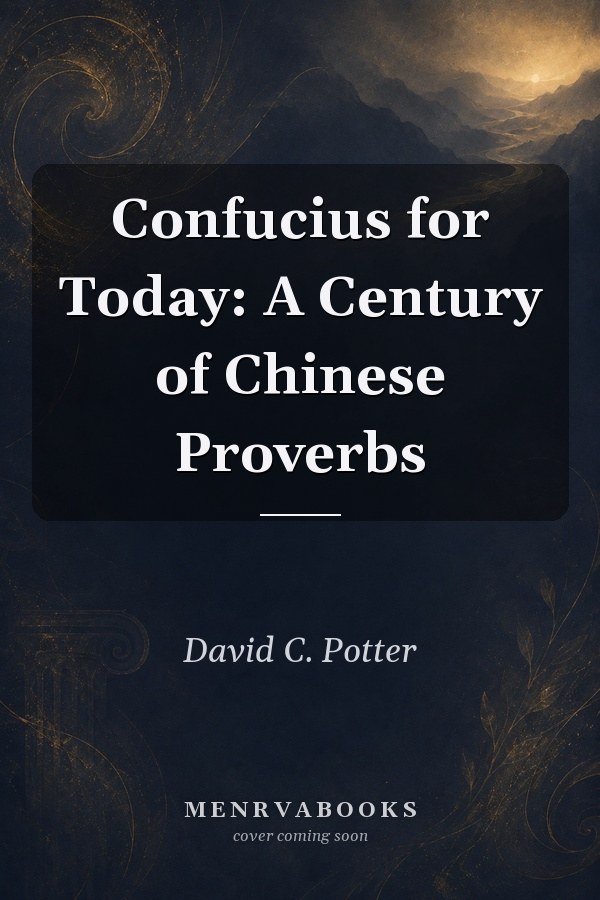 Confucius for Today: A Century of Chinese Proverbs