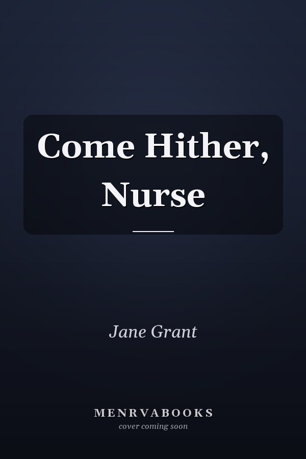 Come Hither, Nurse