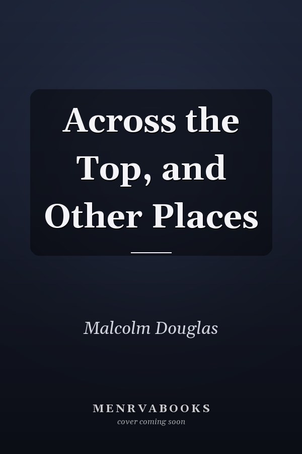 Across the Top, and Other Places