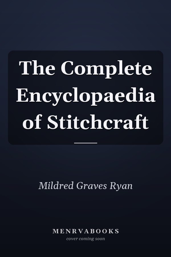 The Complete Encyclopaedia of Stitchcraft
