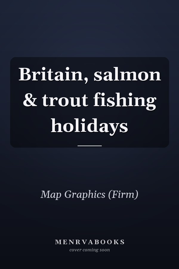 Britain, salmon & trout fishing holidays