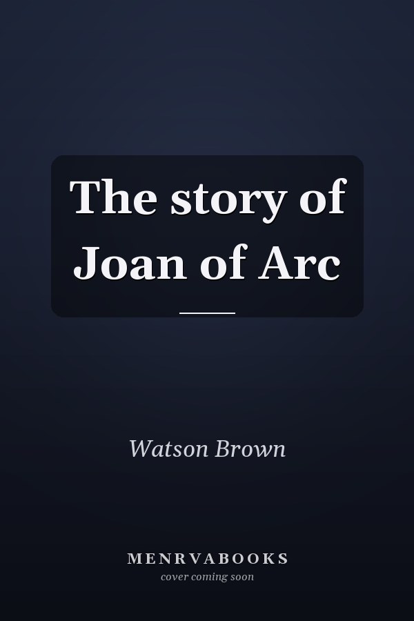 The story of Joan of Arc