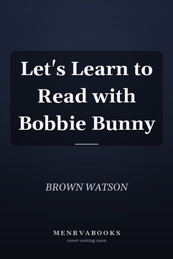 Let's Learn to Read with Bobbie Bunny