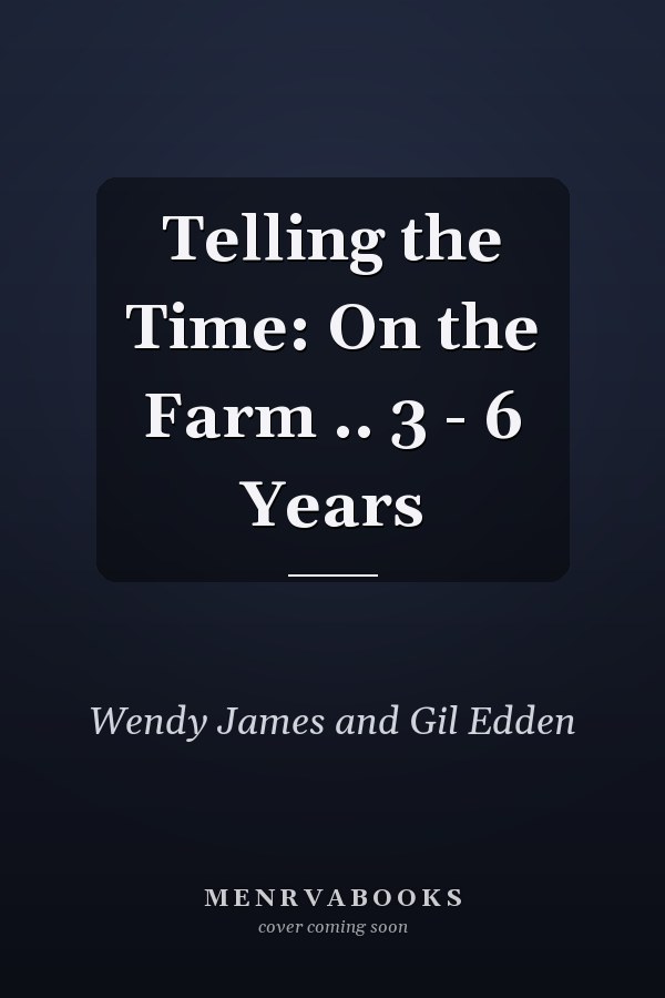 Telling the Time: On the Farm .. 3 - 6 Years