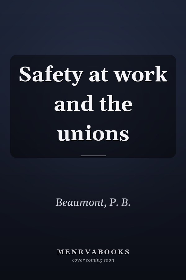 Safety at work and the unions