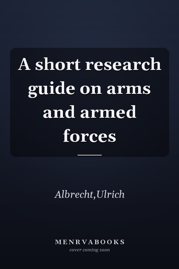 A short research guide on arms and armed forces