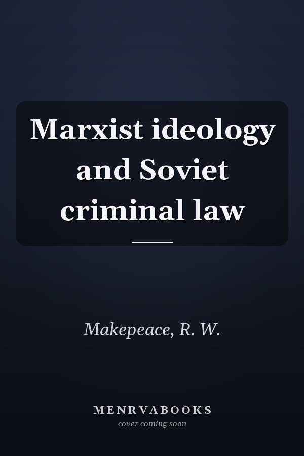 Marxist ideology and Soviet criminal law