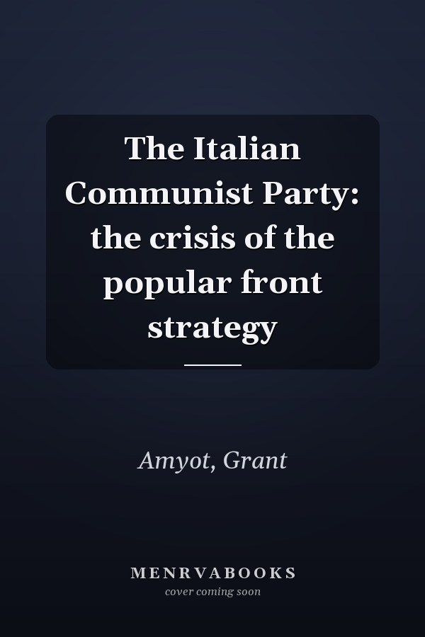 The Italian Communist Party: the crisis of the popular front strategy