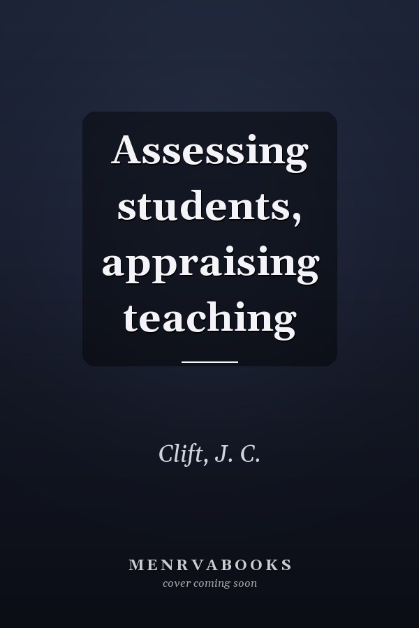 Assessing students, appraising teaching